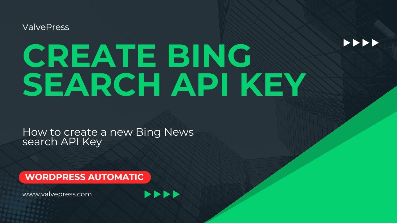 How to create a Bing news search API key? - ValvePress